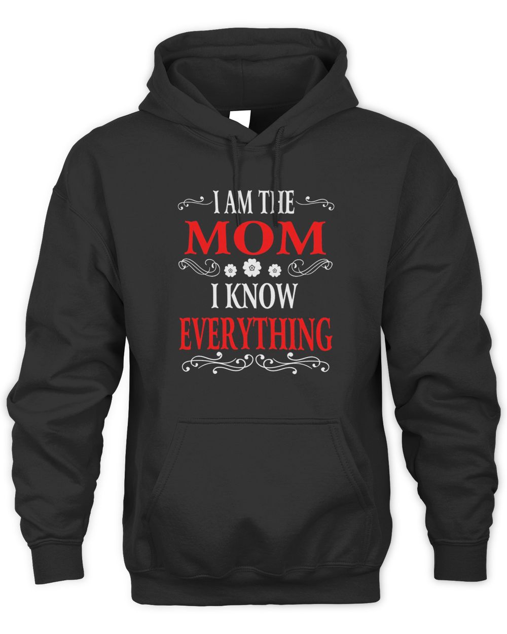 I am the Mom I know everything shirt Unisex Hoodie black s