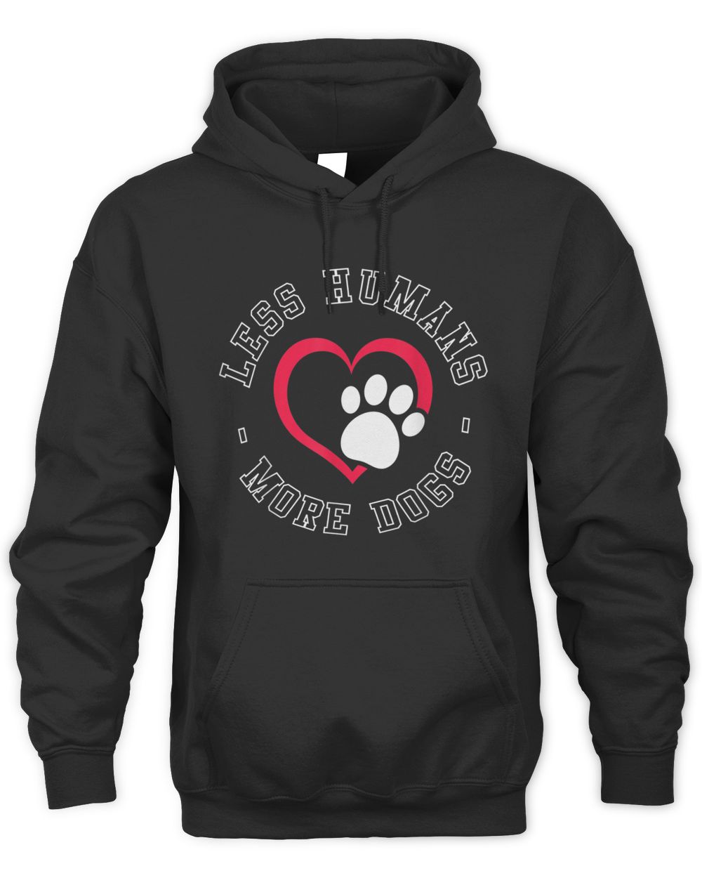 Less Humans - More Dogs - Funny Dog Lover Humour T-Shirt Unisex Hoodie black s